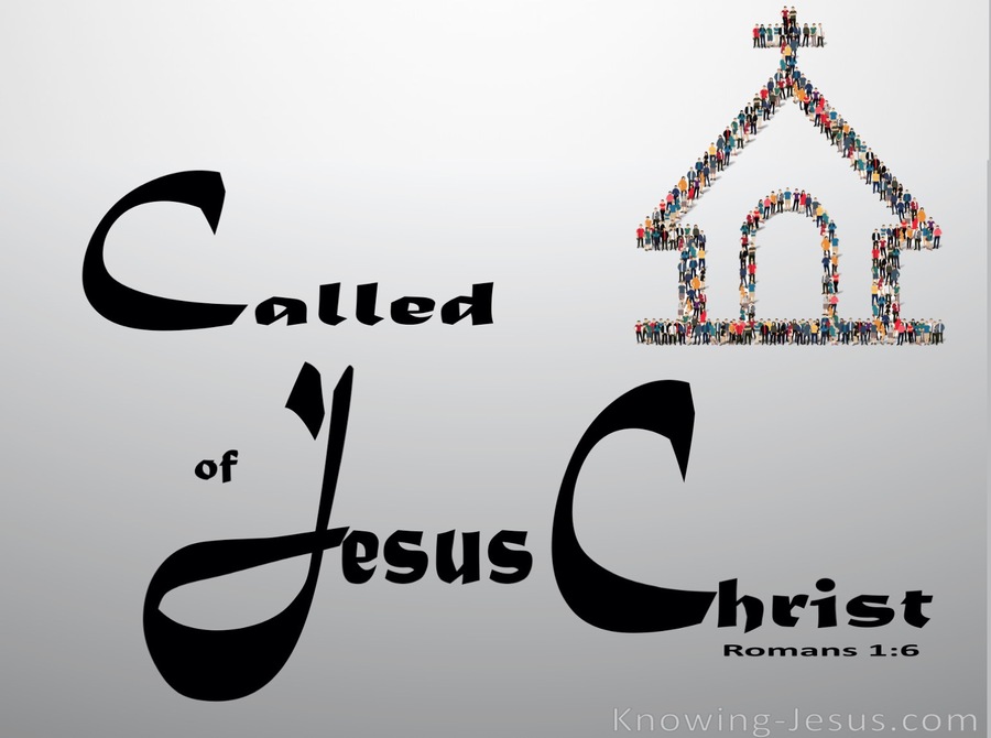 Romans 1:6 Among Whom You Also Are The Called Of Jesus Christ grey